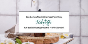 Beitragsbild des Blogbeitrags Feuchtigkeitsspendende Rohstoffe für deine selbst gemachte Naturkosmetik 