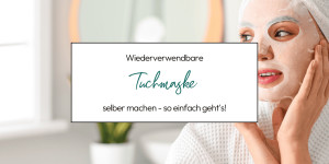 Beitragsbild des Blogbeitrags Wiederverwendbare Tuchmaske selber machen 