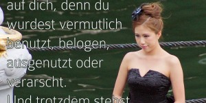 Beitragsbild des Blogbeitrags Nimm dir mal Zeit und sei stolz auf dich, denn du wurdest vermutlich benutzt, belogen, ausgenutzt oder verarscht. Und trotzdem stehst du jeden Morgen auf und gibst dein Bestes. 