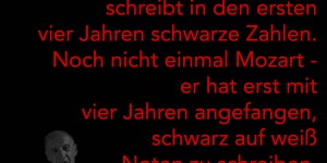 Beitragsbild des Blogbeitrags Kein junges Unternehmen schreibt in den ersten vier Jahren schwarze Zahlen. Noch nicht einmal Mozart – er hat erst mit vier Jahren angefangen, schwarz auf weiß Noten zu schreiben.
