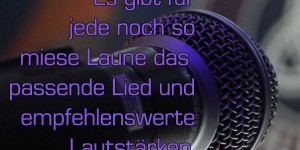 Beitragsbild des Blogbeitrags Es gibt für jede noch so miese Laune das passende Lied und empfehlenswerte Lautstärken. Musik heilt viele Wunden.