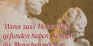 Beitragsbild des Blogbeitrags Wenn zwei Herzen sich gefunden haben, können die Menschen noch so dagegen ankämpfen, sie werden verlieren. 