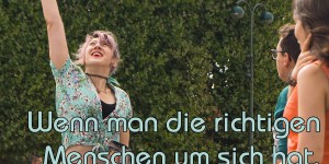 Beitragsbild des Blogbeitrags Wenn man die richtigen Menschen um sich hat, dann ergibt sich der Rest von selbst.