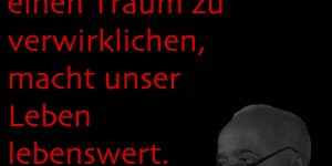 Beitragsbild des Blogbeitrags Erst die Möglichkeit, einen Traum zu verwirklichen, macht unser Leben lebenswert.