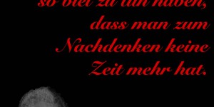 Beitragsbild des Blogbeitrags Man sollte nie so viel zu tun haben, dass man zum Nachdenken keine Zeit mehr hat.