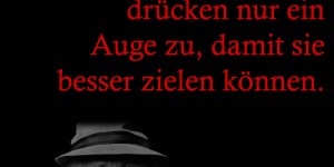 Beitragsbild des Blogbeitrags Manche Menschen drücken nur ein Auge zu, damit sie besser zielen können. 
