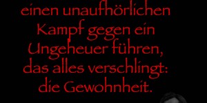 Beitragsbild des Blogbeitrags In der Ehe muss man einen unaufhörlichen Kampf gegen ein Ungeheuer führen, das alles verschlingt: die Gewohnheit.