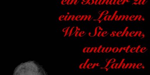 Beitragsbild des Blogbeitrags Wie geht’s, sagte ein Blinder zu einem Lahmen. Wie Sie sehen, antwortete der Lahme.