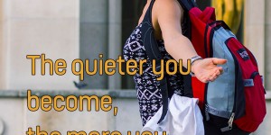 Beitragsbild des Blogbeitrags The quieter you become, the more you can hear.