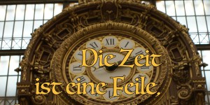 Beitragsbild des Blogbeitrags Die Zeit ist eine Feile, die geräuschlos arbeitet. 