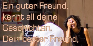 Beitragsbild des Blogbeitrags Ein guter Freund, kennt all deine Geschichten. Dein bester Freund, hat sie mit dir erlebt.