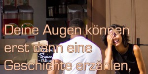 Beitragsbild des Blogbeitrags Deine Augen können erst dann eine Geschichte erzählen, wenn die richtige Person sie liest.