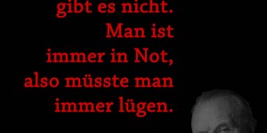 Beitragsbild des Blogbeitrags Notlügen gibt es nicht. Man ist immer in Not, also müsste man immer lügen. 