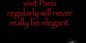 Beitragsbild des Blogbeitrags Whoever doesn’t visit Paris regularly will never really be elegant.