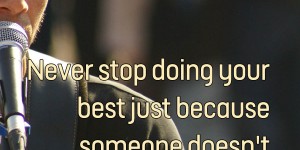 Beitragsbild des Blogbeitrags Never stop doing your best just because someone doesn’t give you credit.