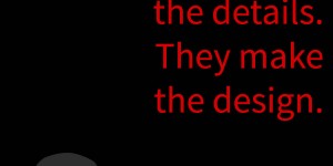 Beitragsbild des Blogbeitrags The details aren’t the details. They make the design. 