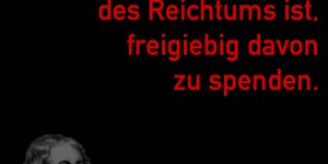 Beitragsbild des Blogbeitrags Der eigentliche Sinn des Reichtums ist, freigiebig davon zu spenden.