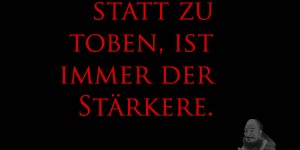 Beitragsbild des Blogbeitrags Wer lächelt statt zu toben, ist immer der Stärkere. 