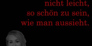 Beitragsbild des Blogbeitrags Es ist gar nicht leicht, so schön zu sein, wie man aussieht.