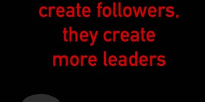 Beitragsbild des Blogbeitrags Leaders don’t create followers, they create more leaders