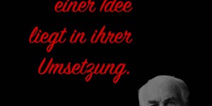 Beitragsbild des Blogbeitrags Der Wert einer Idee liegt in ihrer Umsetzung.
