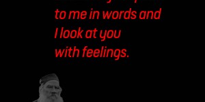 Beitragsbild des Blogbeitrags Why do you look so sad? Because you speak to me in words and I look at you with feelings.