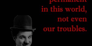 Beitragsbild des Blogbeitrags Nothing is permanent in this world, not even our troubles.