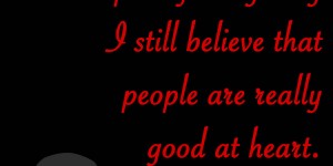 Beitragsbild des Blogbeitrags In spite of everything I still believe that people are really good at heart. 