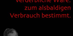 Beitragsbild des Blogbeitrags Die Liebe ist eine leicht verderbliche Ware: zum alsbaldigen Verbrauch bestimmt. 