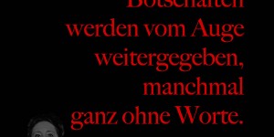 Beitragsbild des Blogbeitrags Botschaften werden vom Auge weitergegeben, manchmal ganz ohne Worte.