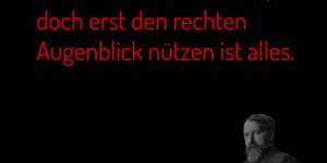 Beitragsbild des Blogbeitrags Bereit sein ist viel, warten können ist mehr, doch erst den rechten Augenblick nützen ist alles.