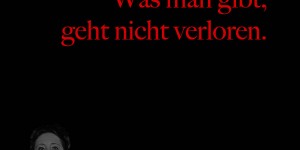Beitragsbild des Blogbeitrags Was man gibt, geht nicht verloren.