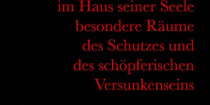 Beitragsbild des Blogbeitrags Jeder Mensch braucht im Haus seiner Seele besondere Räume des Schutzes und des schöpferischen Versunkenseins