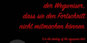 Beitragsbild des Blogbeitrags Es ist das Schicksal der Wegweiser, dass sie den Fortschritt nicht mitmachen können.