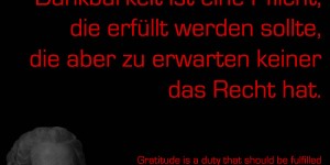 Beitragsbild des Blogbeitrags Dankbarkeit ist eine Pflicht, die erfüllt werden sollte, die aber zu erwarten keiner das Recht hat.