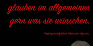Beitragsbild des Blogbeitrags Die Menschen glauben im allgemeinen gern was sie wünschen.