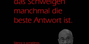 Beitragsbild des Blogbeitrags Denke daran, das Schweigen manchmal die beste Antwort ist. 