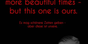 Beitragsbild des Blogbeitrags There may be more beautiful times – but this one is ours. 