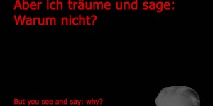 Beitragsbild des Blogbeitrags Ihr aber seht und sagt: Warum? Aber ich träume und sage: Warum nicht?
