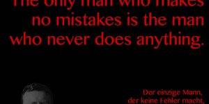 Beitragsbild des Blogbeitrags The only man who makes no mistakes is the man who never does anything. 