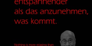 Beitragsbild des Blogbeitrags Nichts ist entspannender als das anzunehmen, was kommt.