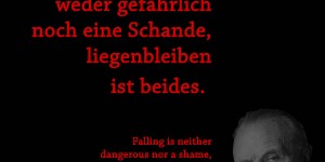 Beitragsbild des Blogbeitrags Fallen ist weder gefährlich noch eine Schande, liegenbleiben ist beides.