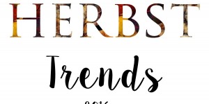 Beitragsbild des Blogbeitrags Trends Herbst/Winter 2016 + Blogger Outfit Inspirationen!