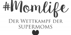 Beitragsbild des Blogbeitrags #Momlife - der Wettkampf der Supermoms