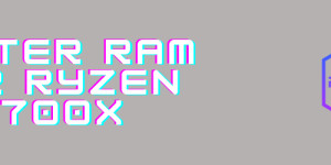 Beitragsbild des Blogbeitrags Bester RAM für ryzen 3700x