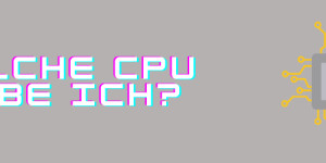 Beitragsbild des Blogbeitrags Welche CPU habe ich? 
