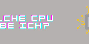Beitragsbild des Blogbeitrags Welche CPU habe ich?