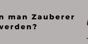 Beitragsbild des Blogbeitrags Wie kann man Zauberer werden? 