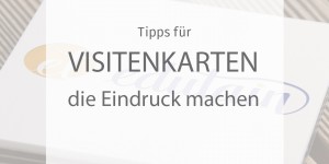 Beitragsbild des Blogbeitrags Was deine Visitenkarten eindrucksvoll macht 