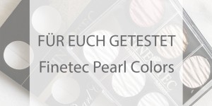 Beitragsbild des Blogbeitrags Für euch getestet: Finetec Pearl Colors 
